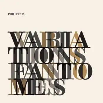 LP Philippe B: Variations Fantômes