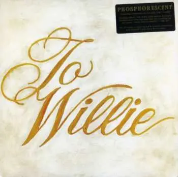 LP Phosphorescent: To Willie