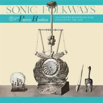 LP Pierre Bastien: Sonic Folkways LTD