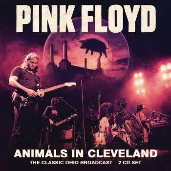 2CD Pink Floyd: Animals in Cleveland
