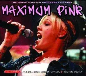 CD P!NK: Maximum Pink (The Unauthorised Biography Of Pink)