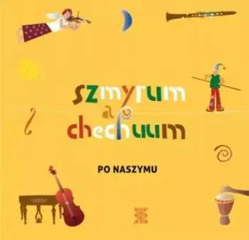 CD Szmyrum A Chechuum: Po Naszymu