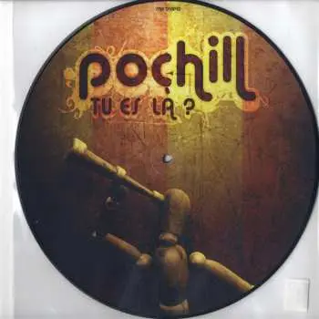 LP Pochill: Tu Es Là? LTD | PIC