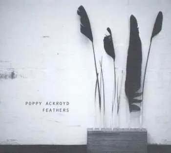 LP Poppy Ackroyd: Feathers