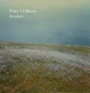LP Port O'Brien: Threadbare