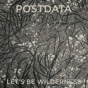 LP Postdata: Let's Be Wilderness LTD
