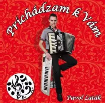 CD Laták Pavol: Prichádzam k Vám