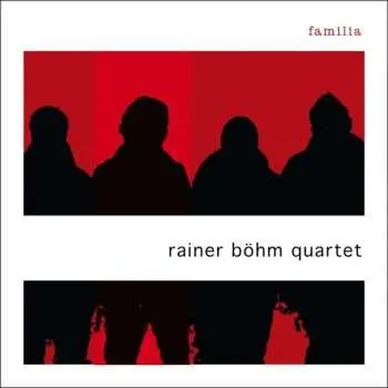CD Rainer Böhm Quartet: Familia