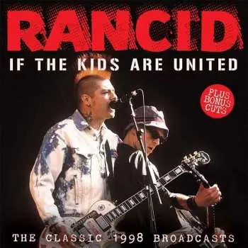 CD Rancid: If The Kids Are United (The Classic 1998 Broadcasts)