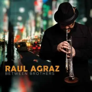 CD Raúl Agraz: Between Brothers