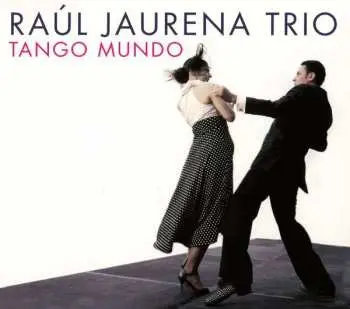 CD Raúl Jaurena Trio: Tango Mundo
