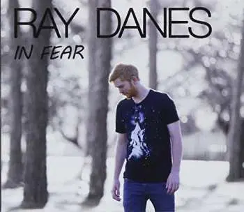 CD Ray Danes: In Fear