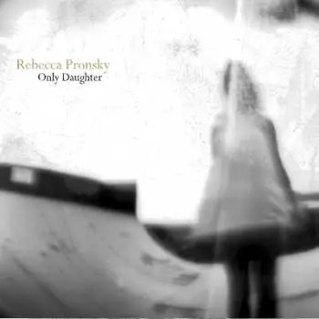 CD Rebecca Pronsky: Only Daughter