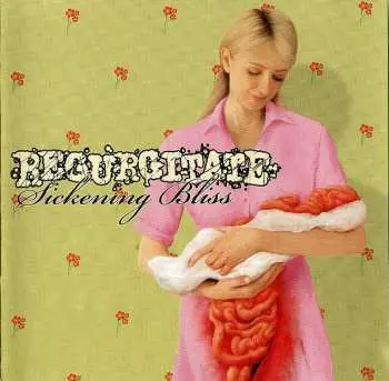 LP Regurgitate: Sickening Bliss