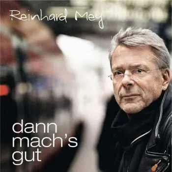 CD Reinhard Mey: Dann Mach's Gut