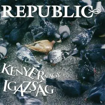CD Republic: Kenyér Vagy Igazság