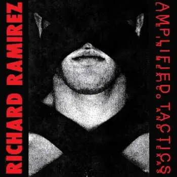 2LP Richard Ramirez: Amplified Tactics LTD
