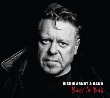 CD Richie Arndt & Band: Back To Bad
