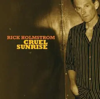 2CD Rick Holmstrom: Cruel Sunrise DLX