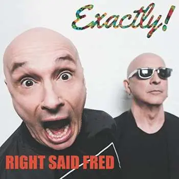 CD Right Said Fred: Exactly!