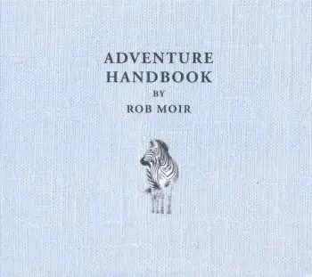 CD Rob Moir:  Adventure Handbook