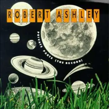 CD Robert Ashley: Private Parts (the Record)