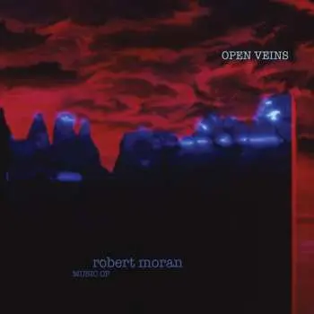 CD Robert Moran: Open Veins