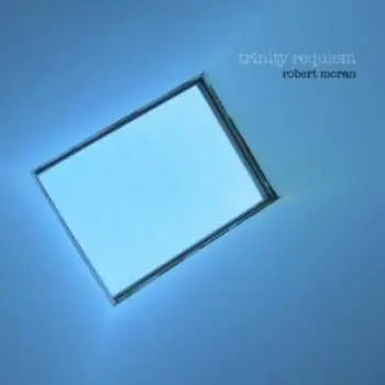 CD Robert Moran: Trinity Requiem