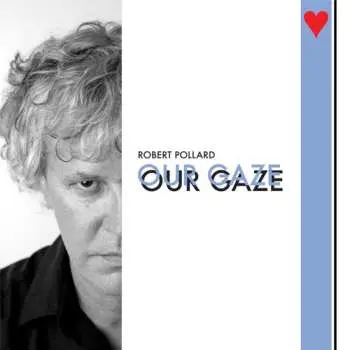 LP Robert Pollard: Our Gaze