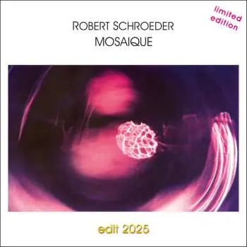 CD Robert Schröder: Mosaique (Edit 2025) LTD