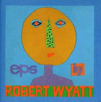 5CD/Box Set Robert Wyatt: EPs
