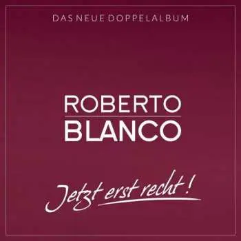 2CD Roberto Blanco: Jetzt Erst Recht