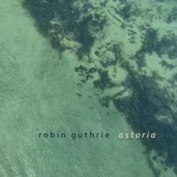 CD Robin Guthrie: Astoria LTD