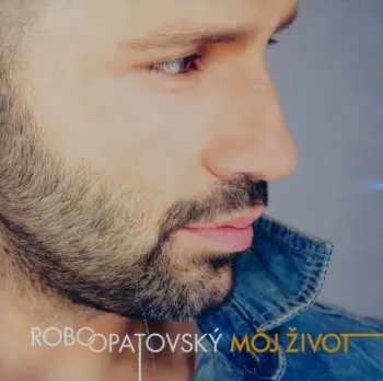 CD Robo Opatovský: Môj Život