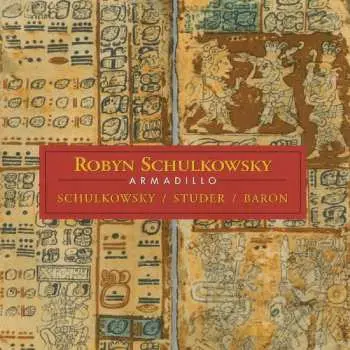 CD Robyn Schulkowsky: Armadillo