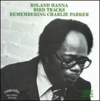 CD Roland Hanna: Bird Tracks - Remembering Charlie Parker
