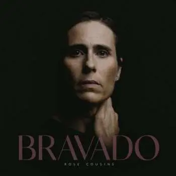 CD Rose Cousins: Bravado