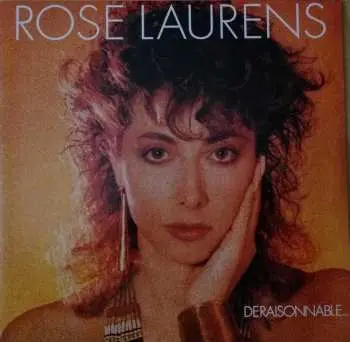 LP Rose Laurens: Déraisonnable...