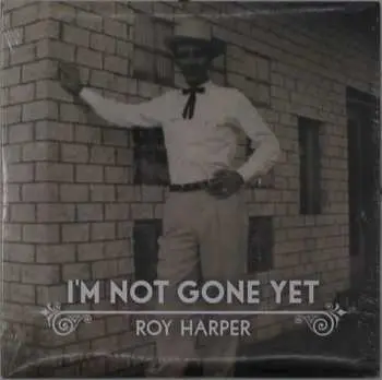 CD Roy Harper: I'm Not Gone Yet