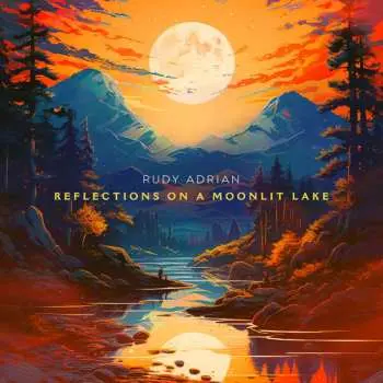 CD Rudy Adrian: Reflections On A Moonlit Lake