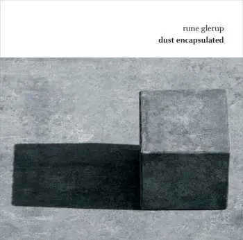 CD Rune Glerup: Dust Encapsulated