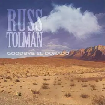 2CD Russ Tolman: Goodbye El Dorado DLX | LTD
