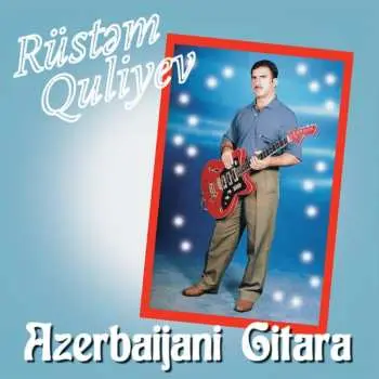 LP Rüstəm Quliyev: Azerbaijani Gitara