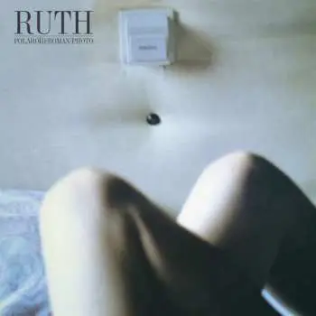 LP Ruth: Polaroïd/Roman/Photo