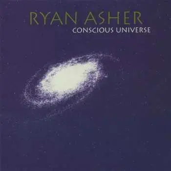CD Ryan Asher: Conscious Universe