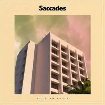 LP Saccades: Flowing Fades LTD | CLR