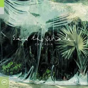LP Said The Whale: Cascadia CLR | LTD