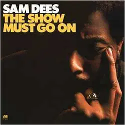 LP Sam Dees: The Show Must Go On