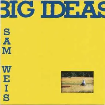 CD Sam Weis: Big Ideas