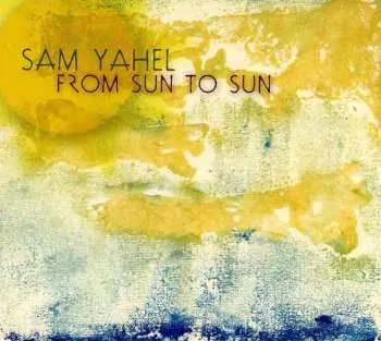 CD Sam Yahel: From Sun To Sun